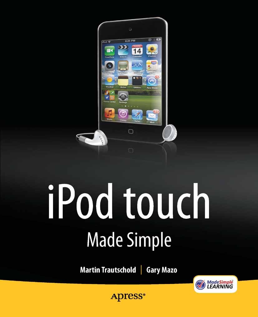 Titlebook: iPod touch Made Simple; Martin Trautschold,Gary Mazo Book 2010 Gary Mazo, Martin Trautschold 2010 App Store.Apple.control.e-Book.games.iPo Titlebook: iPod touch Made Simple; Martin Trautschold,Gary Mazo Book 2010 Gary Mazo, Martin Trautschold 2010 App Store.Apple.control.e-Book.games.iPo