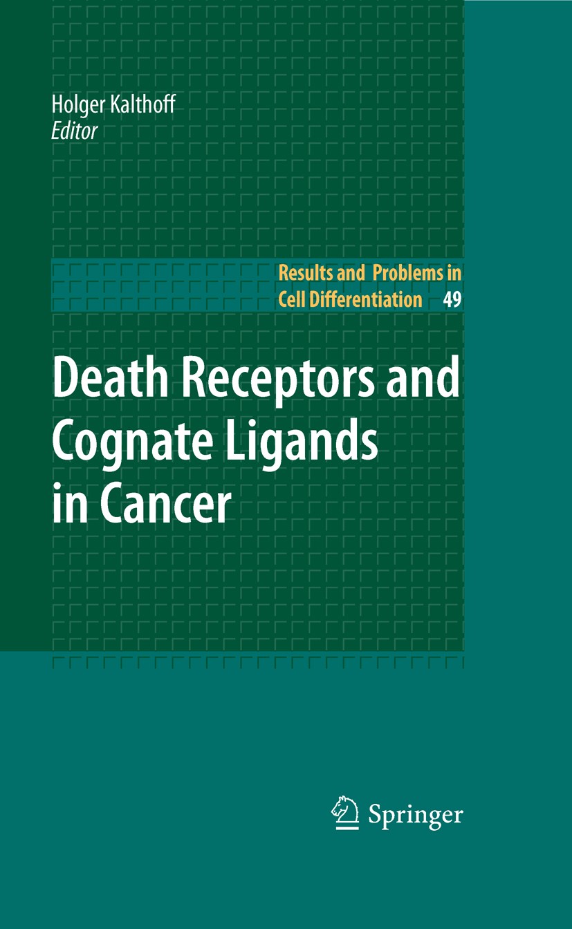 Titlebook: Death Receptors and Cognate Ligands in Cancer; Holger Kalthoff Book 2009 Springer-Verlag Berlin Heidelberg 2009 Immune System.Immunity.apo Titlebook: Death Receptors and Cognate Ligands in Cancer; Holger Kalthoff Book 2009 Springer-Verlag Berlin Heidelberg 2009 Immune System.Immunity.apo