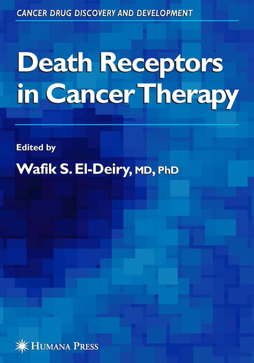 Titlebook: Death Receptors in Cancer Therapy; Wafik S. El-Deiry Book 2005 Humana Press 2005 TNF.apoptosis.carcinoma.cell.cell death.gene therapy.inte Titlebook: Death Receptors in Cancer Therapy; Wafik S. El-Deiry Book 2005 Humana Press 2005 TNF.apoptosis.carcinoma.cell.cell death.gene therapy.inte