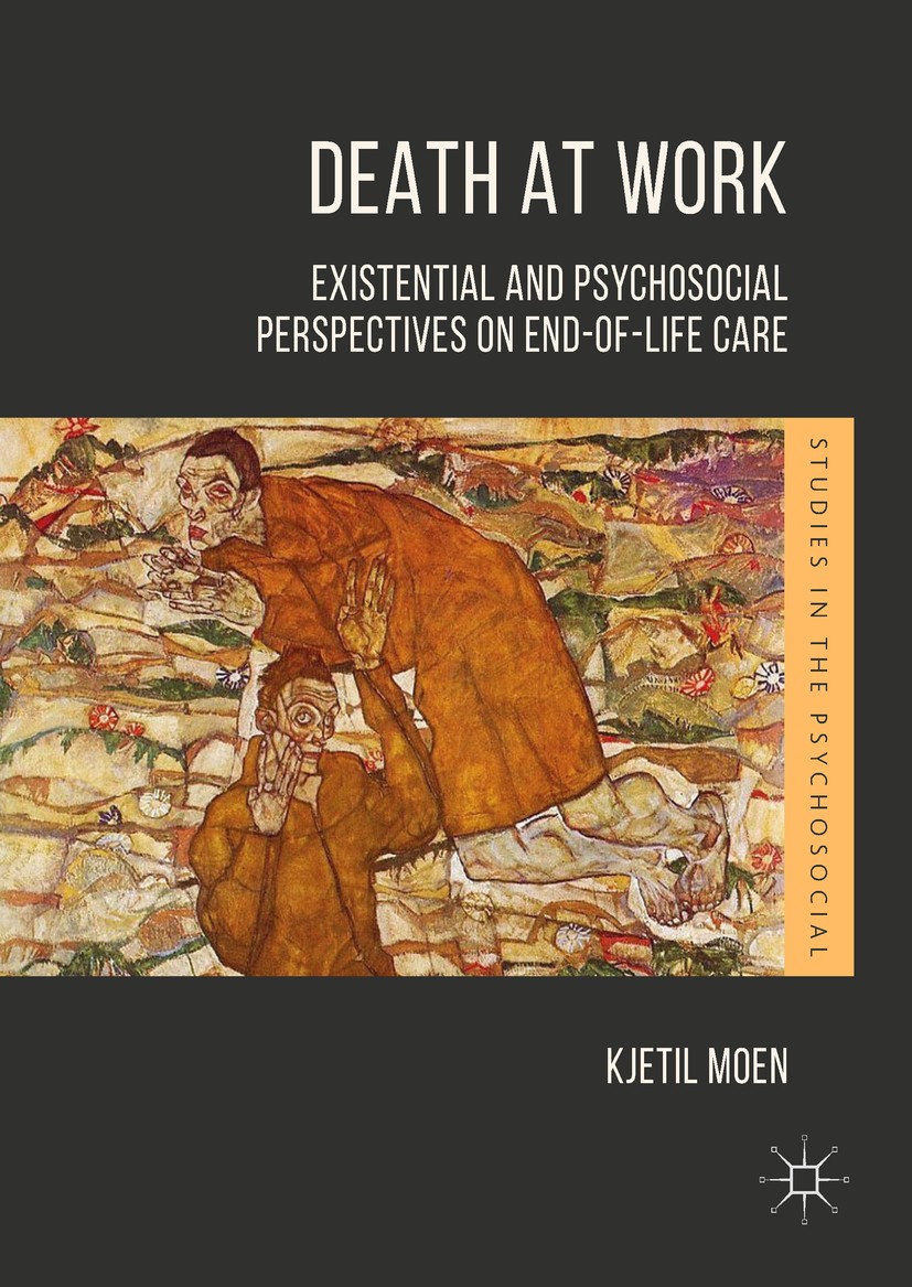 Titlebook: Death at Work; Existential and Psyc Kjetil Moen Book 2018 The Editor(s) (if applicable) and The Author(s) 2018 traumatization.palliative.ps Titlebook: Death at Work; Existential and Psyc Kjetil Moen Book 2018 The Editor(s) (if applicable) and The Author(s) 2018 traumatization.palliative.ps
