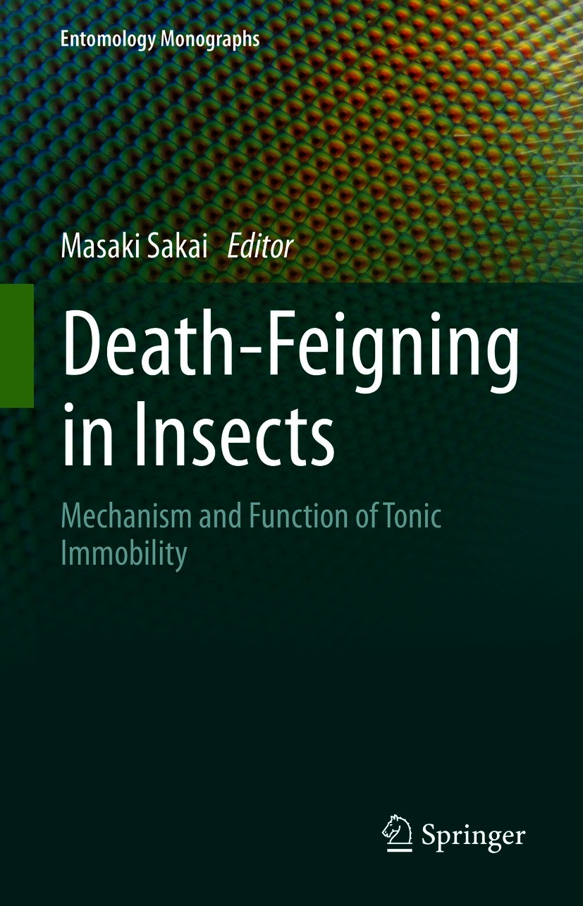Titlebook: Death-Feigning in Insects; Mechanism and Functi Masaki Sakai Book 2021 Springer Nature Singapore Pte Ltd. 2021 Death feigning.Thanatosis.In Titlebook: Death-Feigning in Insects; Mechanism and Functi Masaki Sakai Book 2021 Springer Nature Singapore Pte Ltd. 2021 Death feigning.Thanatosis.In
