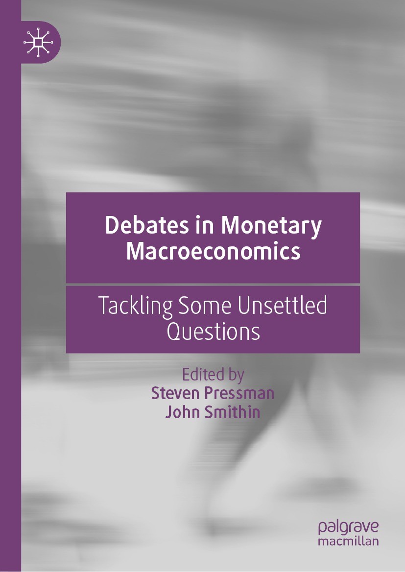 Titlebook: Debates in Monetary Macroeconomics; Tackling Some Unsett Steven Pressman,John Smithin Book 2022 The Editor(s) (if applicable) and The Autho Titlebook: Debates in Monetary Macroeconomics; Tackling Some Unsett Steven Pressman,John Smithin Book 2022 The Editor(s) (if applicable) and The Autho