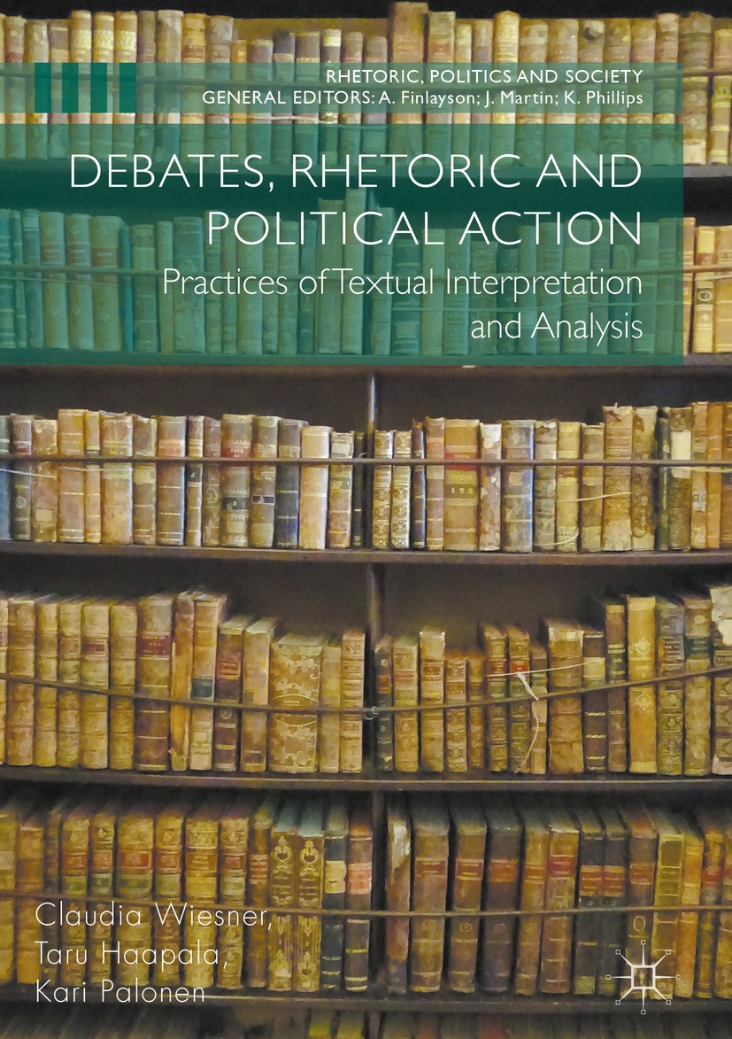 Titlebook: Debates, Rhetoric and Political Action; Practices of Textual Claudia Wiesner,Taru Haapala,Kari Palonen Book 2017 The Editor(s) (if applicab Titlebook: Debates, Rhetoric and Political Action; Practices of Textual Claudia Wiesner,Taru Haapala,Kari Palonen Book 2017 The Editor(s) (if applicab