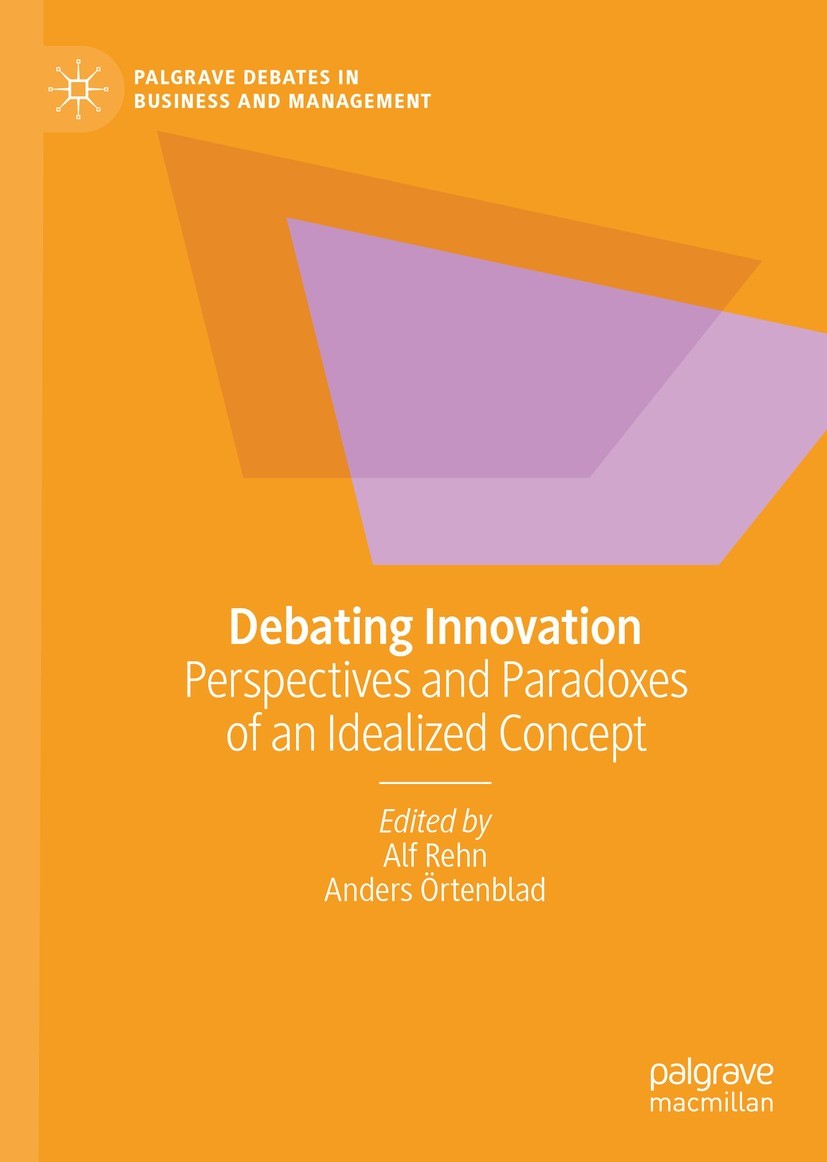Titlebook: Debating Innovation; Perspectives and Par Alf Rehn,Anders Örtenblad Book 2023 The Editor(s) (if applicable) and The Author(s), under exclus Titlebook: Debating Innovation; Perspectives and Par Alf Rehn,Anders Örtenblad Book 2023 The Editor(s) (if applicable) and The Author(s), under exclus