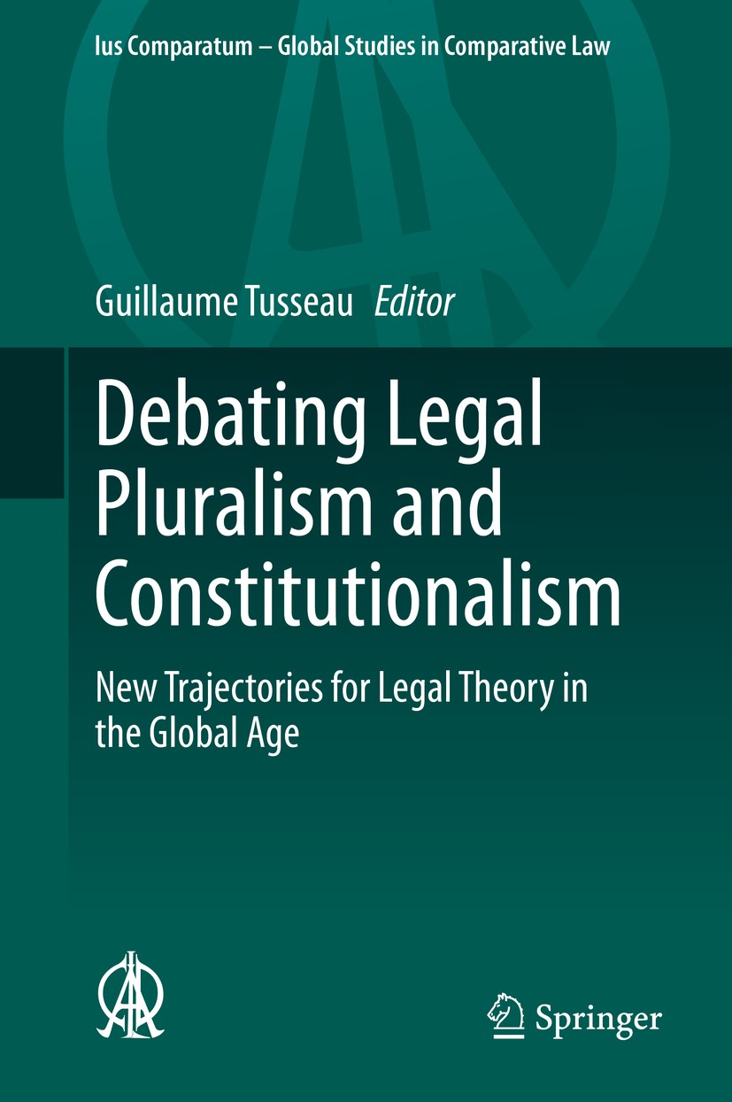 Titlebook: Debating Legal Pluralism and Constitutionalism; New Trajectories for Guillaume Tusseau Conference proceedings 2020 Springer Nature Switzerl Titlebook: Debating Legal Pluralism and Constitutionalism; New Trajectories for Guillaume Tusseau Conference proceedings 2020 Springer Nature Switzerl