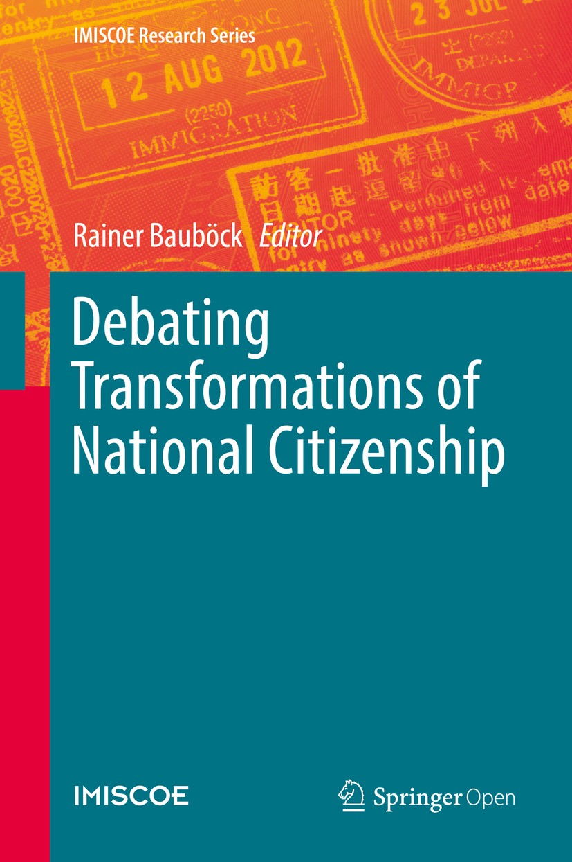 Titlebook: Debating Transformations of National Citizenship; Rainer Bauböck Book‘‘‘‘‘‘‘‘ 2018 The Editor(s) (if applicable) and The Author(s) 2018 na Titlebook: Debating Transformations of National Citizenship; Rainer Bauböck Book‘‘‘‘‘‘‘‘ 2018 The Editor(s) (if applicable) and The Author(s) 2018 na