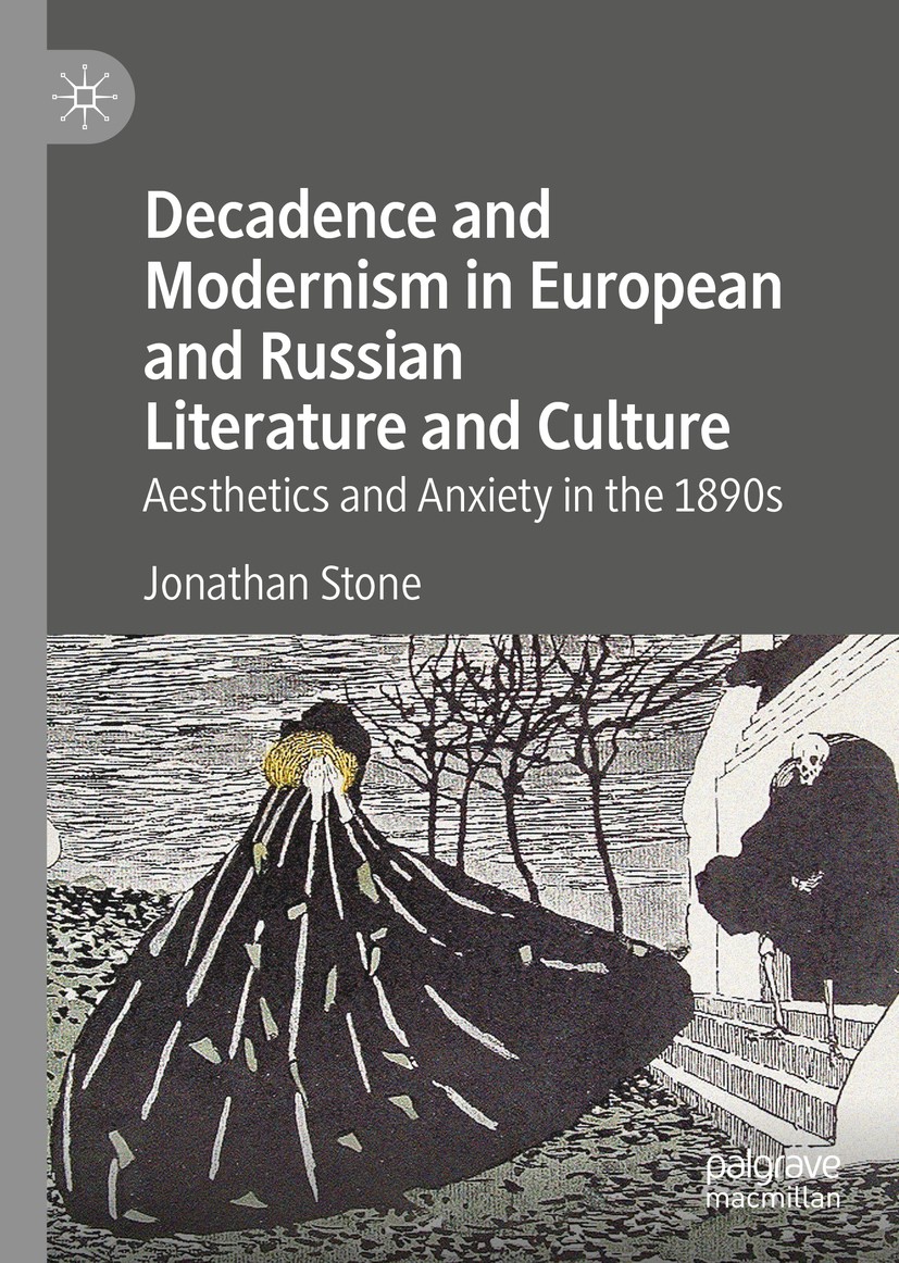 Titlebook: Decadence and Modernism in European and Russian Literature and Culture; Aesthetics and Anxie Jonathan Stone Book 2019 The Editor(s) (if app Titlebook: Decadence and Modernism in European and Russian Literature and Culture; Aesthetics and Anxie Jonathan Stone Book 2019 The Editor(s) (if app