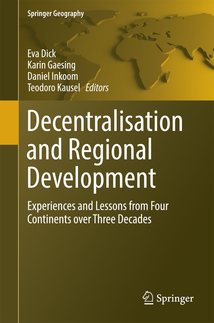 Titlebook: Decentralisation and Regional Development; Experiences and Less Eva Dick,Karin Gaesing,Teodoro Kausel Book 2016 Springer International Publ Titlebook: Decentralisation and Regional Development; Experiences and Less Eva Dick,Karin Gaesing,Teodoro Kausel Book 2016 Springer International Publ