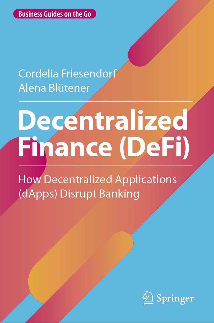 Titlebook: Decentralized Finance (DeFi); How Decentralized Ap Cordelia Friesendorf,Alena Blütener Book 2023 The Editor(s) (if applicable) and The Auth Titlebook: Decentralized Finance (DeFi); How Decentralized Ap Cordelia Friesendorf,Alena Blütener Book 2023 The Editor(s) (if applicable) and The Auth