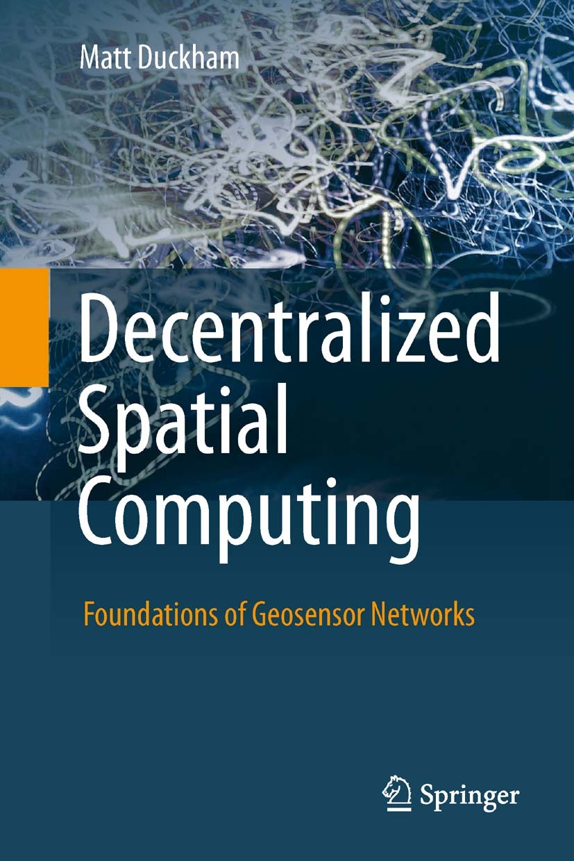 Titlebook: Decentralized Spatial Computing; Foundations of Geose Matt Duckham Textbook 2013 Springer-Verlag Berlin Heidelberg 2013 GIS.SQL.algorithmic Titlebook: Decentralized Spatial Computing; Foundations of Geose Matt Duckham Textbook 2013 Springer-Verlag Berlin Heidelberg 2013 GIS.SQL.algorithmic