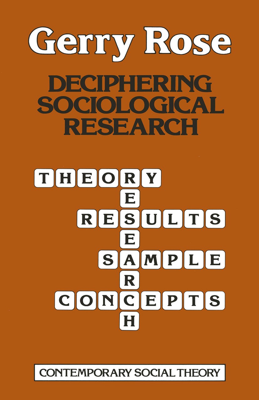 Titlebook: Deciphering Sociological Research; Gerry Rose Textbook 1982Latest edition Gerald Rose 1982 research.social science.sociology.theory Titlebook: Deciphering Sociological Research; Gerry Rose Textbook 1982Latest edition Gerald Rose 1982 research.social science.sociology.theory