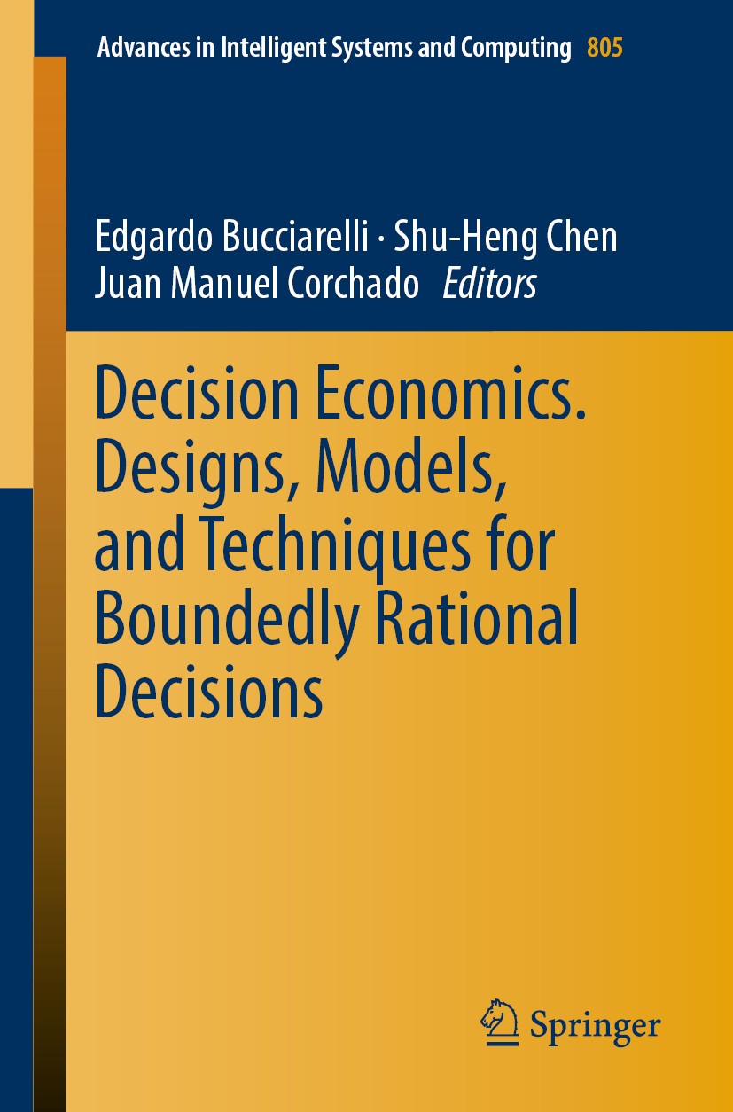 Titlebook: Decision Economics. Designs, Models, and Techniquesfor Boundedly Rational Decisions; Edgardo Bucciarelli,Shu-Heng Chen,Juan Manuel Corc Co Titlebook: Decision Economics. Designs, Models, and Techniquesfor Boundedly Rational Decisions; Edgardo Bucciarelli,Shu-Heng Chen,Juan Manuel Corc Co