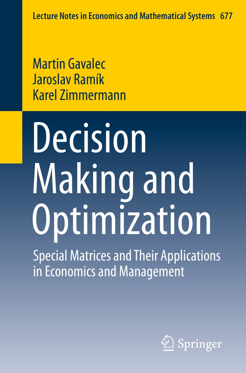 Titlebook: Decision Making and Optimization; Special Matrices and Martin Gavalec,Jaroslav Ramík,Karel Zimmermann Textbook 2015 Springer International Titlebook: Decision Making and Optimization; Special Matrices and Martin Gavalec,Jaroslav Ramík,Karel Zimmermann Textbook 2015 Springer International