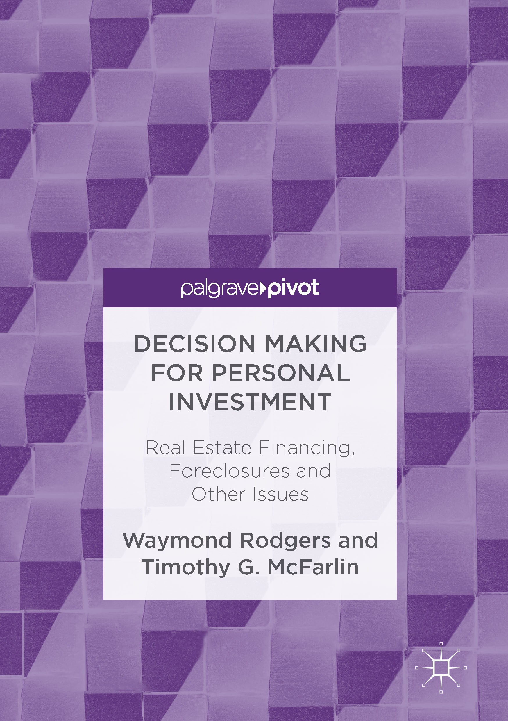 Titlebook: Decision Making for Personal Investment; Real Estate Financin Waymond Rodgers,Timothy G. McFarlin Book 2017 The Editor(s) (if applicable) a Titlebook: Decision Making for Personal Investment; Real Estate Financin Waymond Rodgers,Timothy G. McFarlin Book 2017 The Editor(s) (if applicable) a