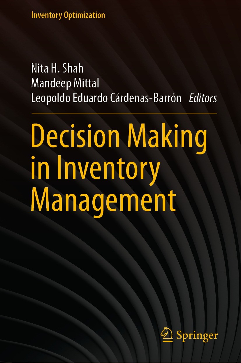 Titlebook: Decision Making in Inventory Management; Nita H. Shah,Mandeep Mittal,Leopoldo Eduardo Cárde Book 2021 The Editor(s) (if applicable) and Th Titlebook: Decision Making in Inventory Management; Nita H. Shah,Mandeep Mittal,Leopoldo Eduardo Cárde Book 2021 The Editor(s) (if applicable) and Th