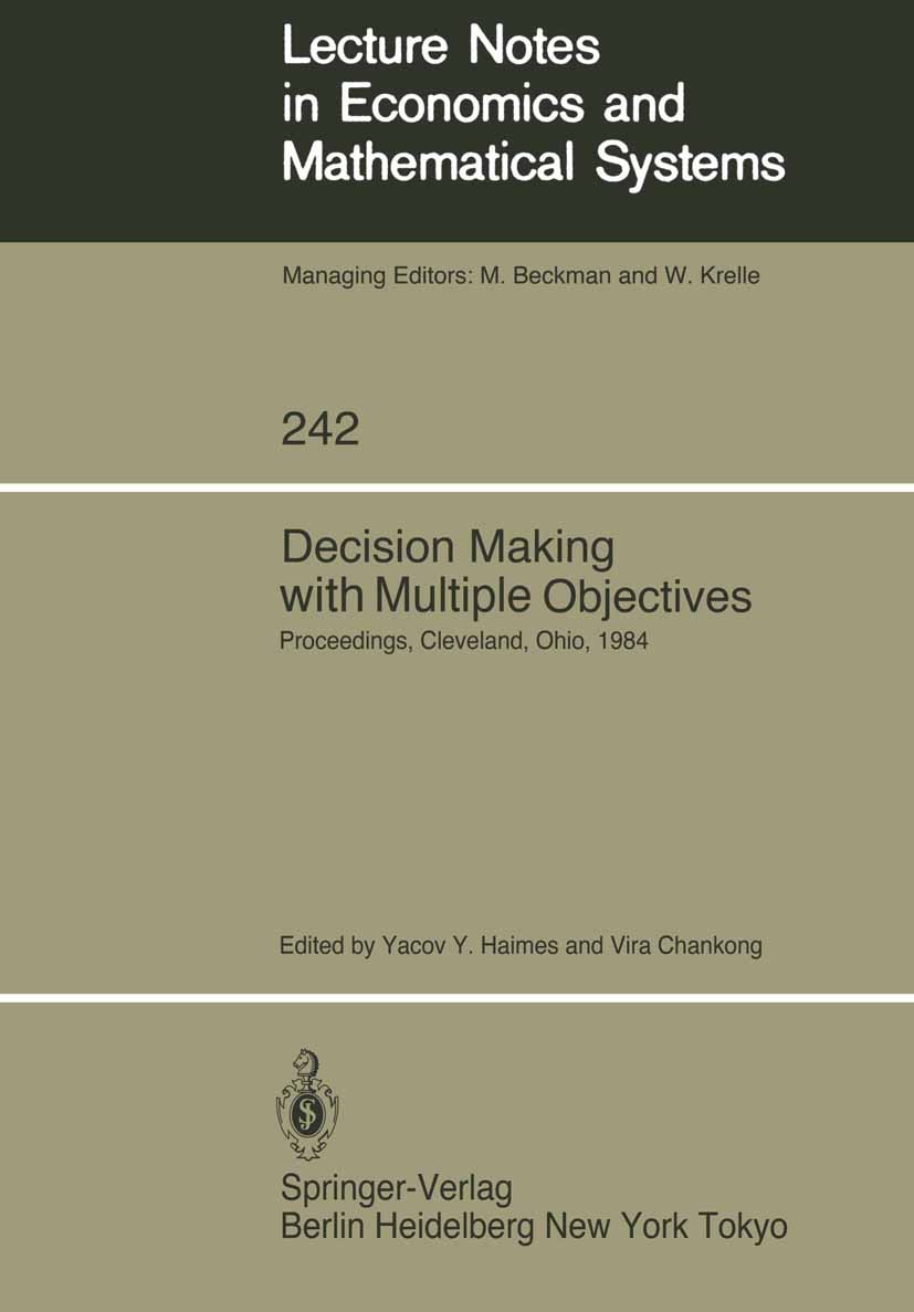 Titlebook: Decision Making with Multiple Objectives; Proceedings of the S Yacov Y. Haimes,Vira Chankong Conference proceedings 1985 Springer-Verlag Be Titlebook: Decision Making with Multiple Objectives; Proceedings of the S Yacov Y. Haimes,Vira Chankong Conference proceedings 1985 Springer-Verlag Be