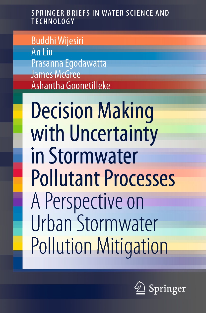 Titlebook: Decision Making with Uncertainty in Stormwater Pollutant Processes; A Perspective on Urb Buddhi Wijesiri,An Liu,Ashantha Goonetilleke Book Titlebook: Decision Making with Uncertainty in Stormwater Pollutant Processes; A Perspective on Urb Buddhi Wijesiri,An Liu,Ashantha Goonetilleke Book