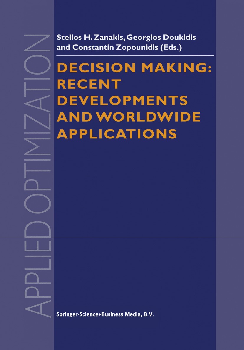 Titlebook: Decision Making: Recent Developments and Worldwide Applications; Stelios H. Zanakis,Georgios Doukidis,Constantin Zo Book 2000 Springer Sci Titlebook: Decision Making: Recent Developments and Worldwide Applications; Stelios H. Zanakis,Georgios Doukidis,Constantin Zo Book 2000 Springer Sci