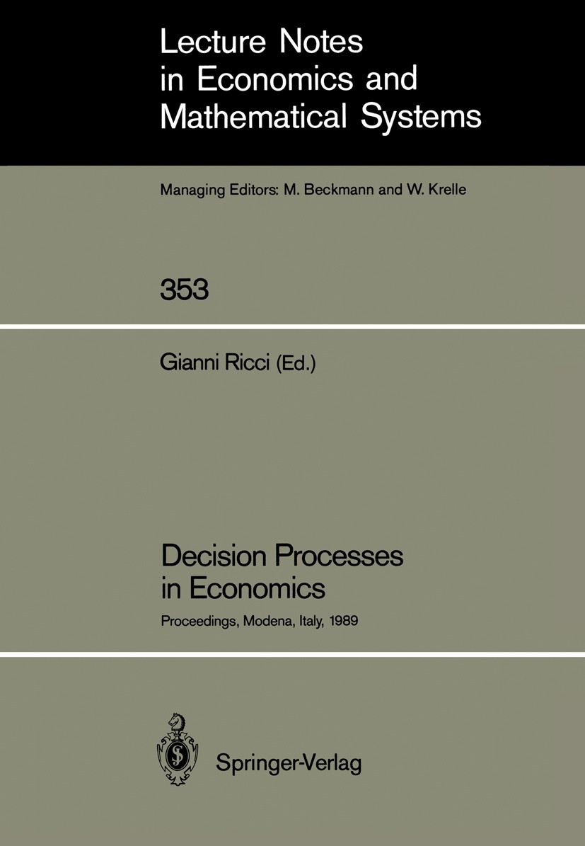 Titlebook: Decision Processes in Economics; Proceedings of the V Gianni Ricci Conference proceedings 1991 Springer-Verlag Berlin Heidelberg 1991 Diffe Titlebook: Decision Processes in Economics; Proceedings of the V Gianni Ricci Conference proceedings 1991 Springer-Verlag Berlin Heidelberg 1991 Diffe