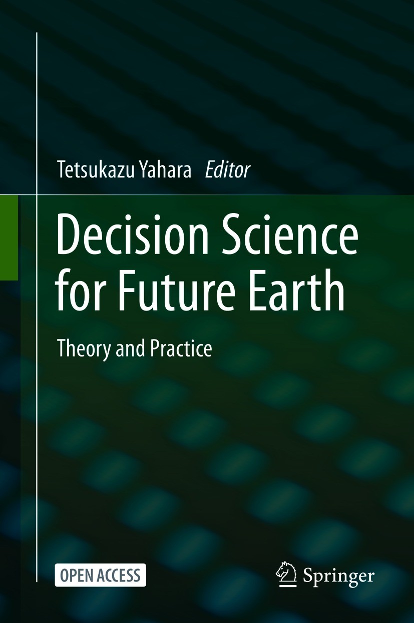 Titlebook: Decision Science for Future Earth; Theory and Practice Tetsukazu Yahara Book‘‘‘‘‘‘‘‘ 2021 The Editor(s) (if applicable) and The Author(s) 2 Titlebook: Decision Science for Future Earth; Theory and Practice Tetsukazu Yahara Book‘‘‘‘‘‘‘‘ 2021 The Editor(s) (if applicable) and The Author(s) 2