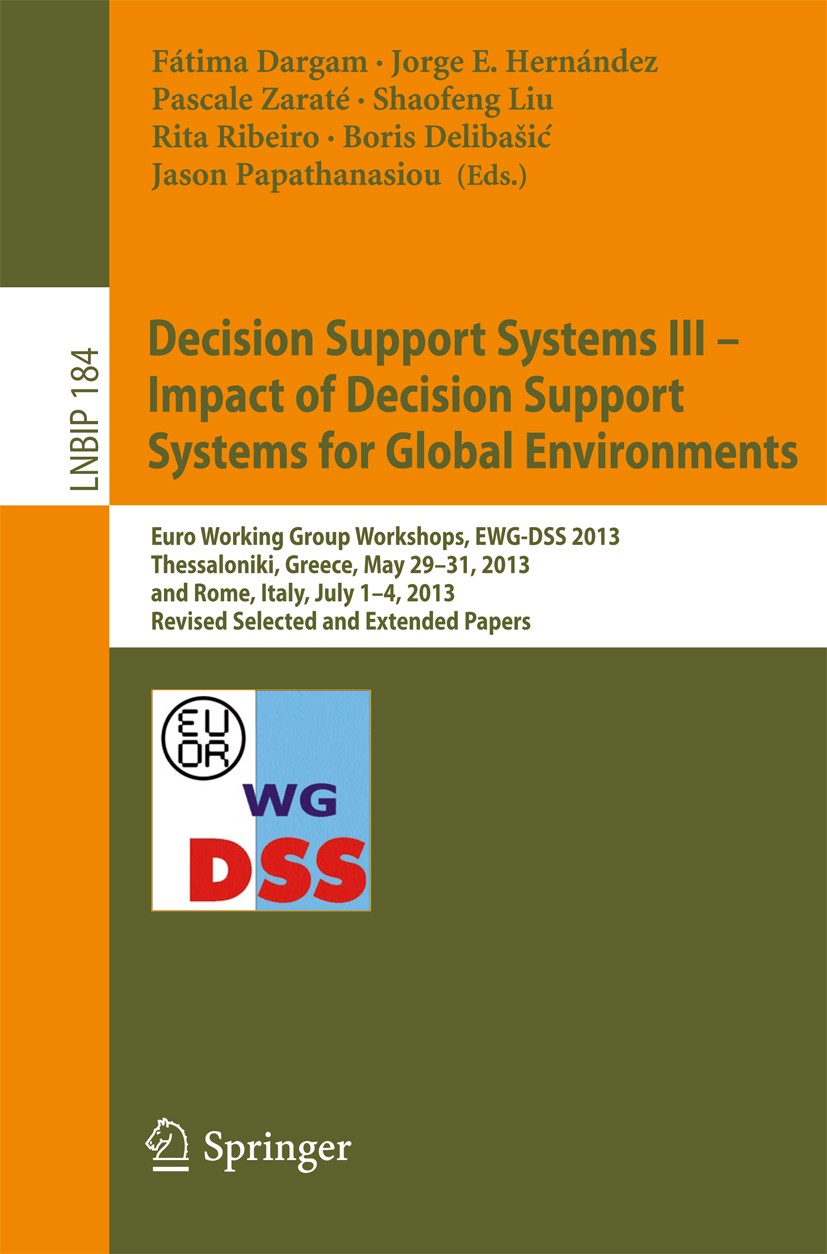 Titlebook: Decision Support Systems III - Impact of Decision Support Systems for Global Environments; Euro Working Group W Fátima Dargam,Jorge E. Hern Titlebook: Decision Support Systems III - Impact of Decision Support Systems for Global Environments; Euro Working Group W Fátima Dargam,Jorge E. Hern