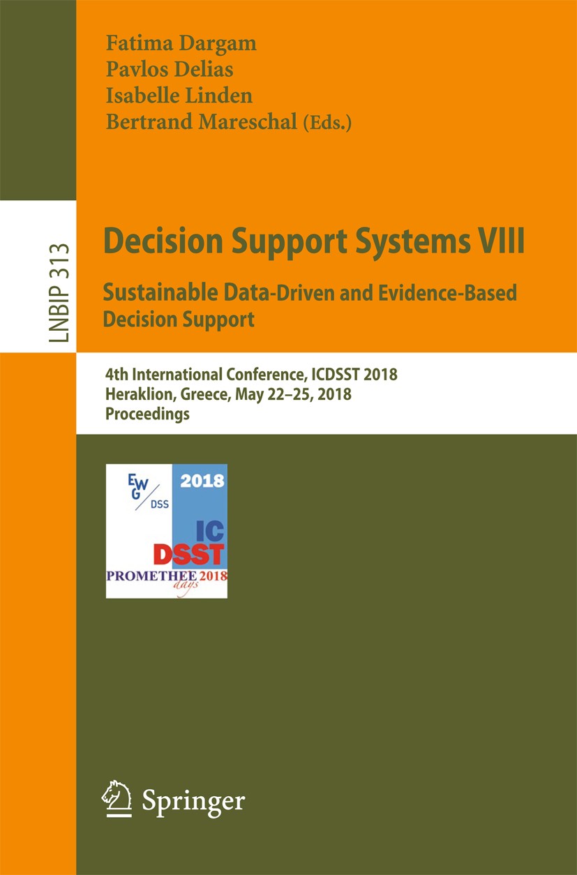 Titlebook: Decision Support Systems VIII: Sustainable Data-Driven and Evidence-Based Decision Support; 4th International Co Fatima Dargam,Pavlos Delia Titlebook: Decision Support Systems VIII: Sustainable Data-Driven and Evidence-Based Decision Support; 4th International Co Fatima Dargam,Pavlos Delia