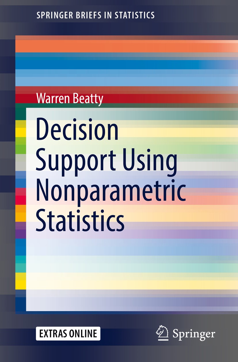 Titlebook: Decision Support Using Nonparametric Statistics; Warren Beatty Book 2018 Springer International Publishing AG 2018 nonparametric statistic Titlebook: Decision Support Using Nonparametric Statistics; Warren Beatty Book 2018 Springer International Publishing AG 2018 nonparametric statistic