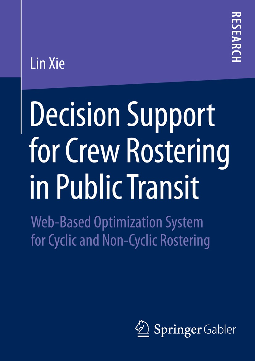 Titlebook: Decision Support for Crew Rostering in Public Transit; Web-Based Optimizati Lin Xie Book 2015 Springer Fachmedien Wiesbaden 2015 Cyclic Cre Titlebook: Decision Support for Crew Rostering in Public Transit; Web-Based Optimizati Lin Xie Book 2015 Springer Fachmedien Wiesbaden 2015 Cyclic Cre