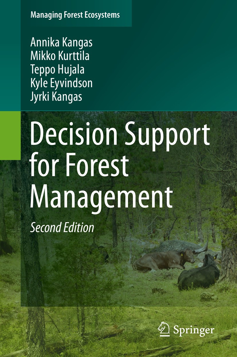 Titlebook: Decision Support for Forest Management; Annika Kangas,Mikko Kurttila,Jyrki Kangas Book 2015Latest edition Springer International Publishin Titlebook: Decision Support for Forest Management; Annika Kangas,Mikko Kurttila,Jyrki Kangas Book 2015Latest edition Springer International Publishin
