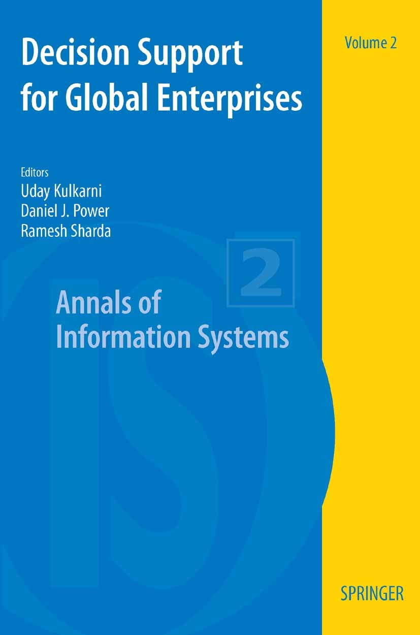 Titlebook: Decision Support for Global Enterprises; Uday Kulkarni,Daniel J. Power,Ramesh Sharda Book 2007 Springer-Verlag US 2007 Business.Management Titlebook: Decision Support for Global Enterprises; Uday Kulkarni,Daniel J. Power,Ramesh Sharda Book 2007 Springer-Verlag US 2007 Business.Management