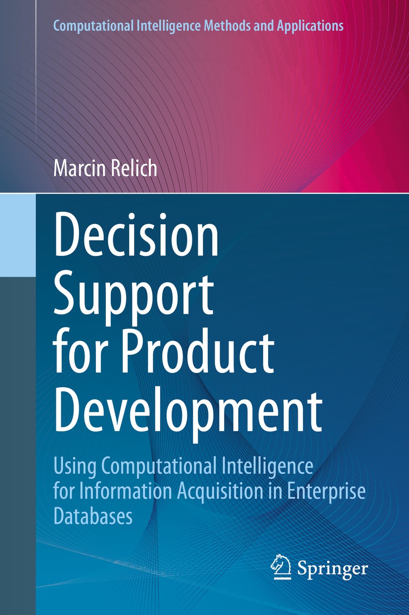 Titlebook: Decision Support for Product Development; Using Computational Marcin Relich Book 2021 Springer Nature Switzerland AG 2021 Product Developm Titlebook: Decision Support for Product Development; Using Computational Marcin Relich Book 2021 Springer Nature Switzerland AG 2021 Product Developm