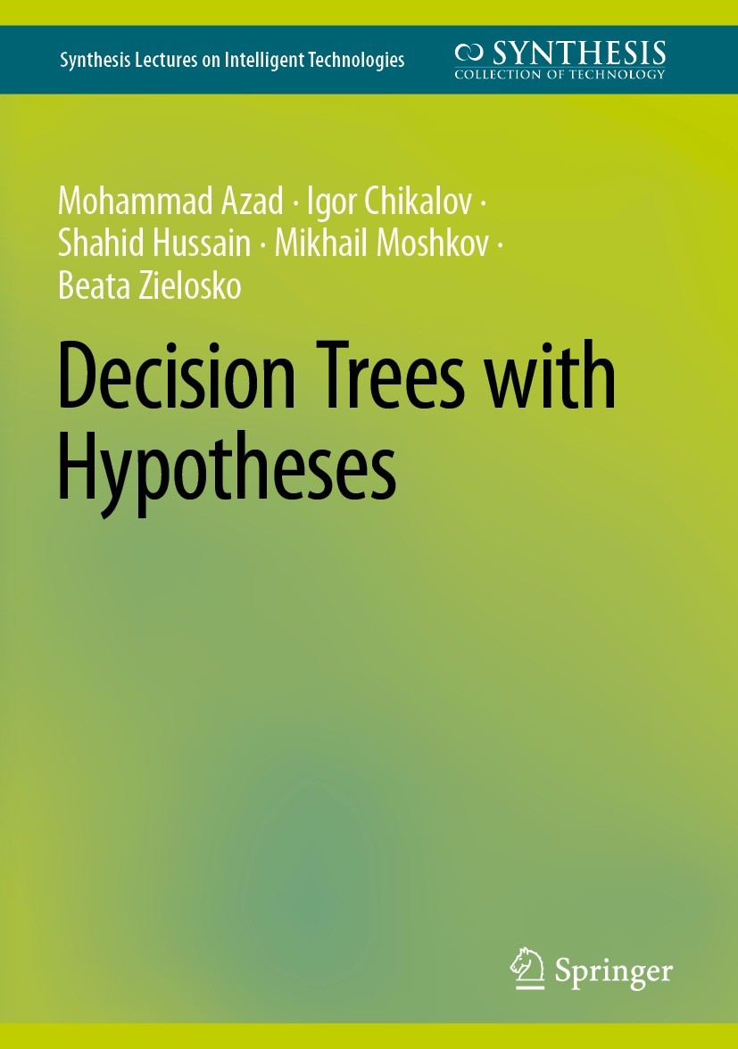 Titlebook: Decision Trees with Hypotheses; Mohammad Azad,Igor Chikalov,Beata Zielosko Book 2022 The Editor(s) (if applicable) and The Author(s), unde Titlebook: Decision Trees with Hypotheses; Mohammad Azad,Igor Chikalov,Beata Zielosko Book 2022 The Editor(s) (if applicable) and The Author(s), unde