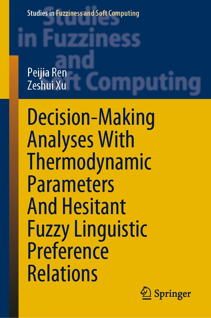 Titlebook: Decision-Making Analyses with Thermodynamic Parameters and Hesitant Fuzzy Linguistic Preference Rela; Peijia Ren,Zeshui Xu Book 2021 The E Titlebook: Decision-Making Analyses with Thermodynamic Parameters and Hesitant Fuzzy Linguistic Preference Rela; Peijia Ren,Zeshui Xu Book 2021 The E