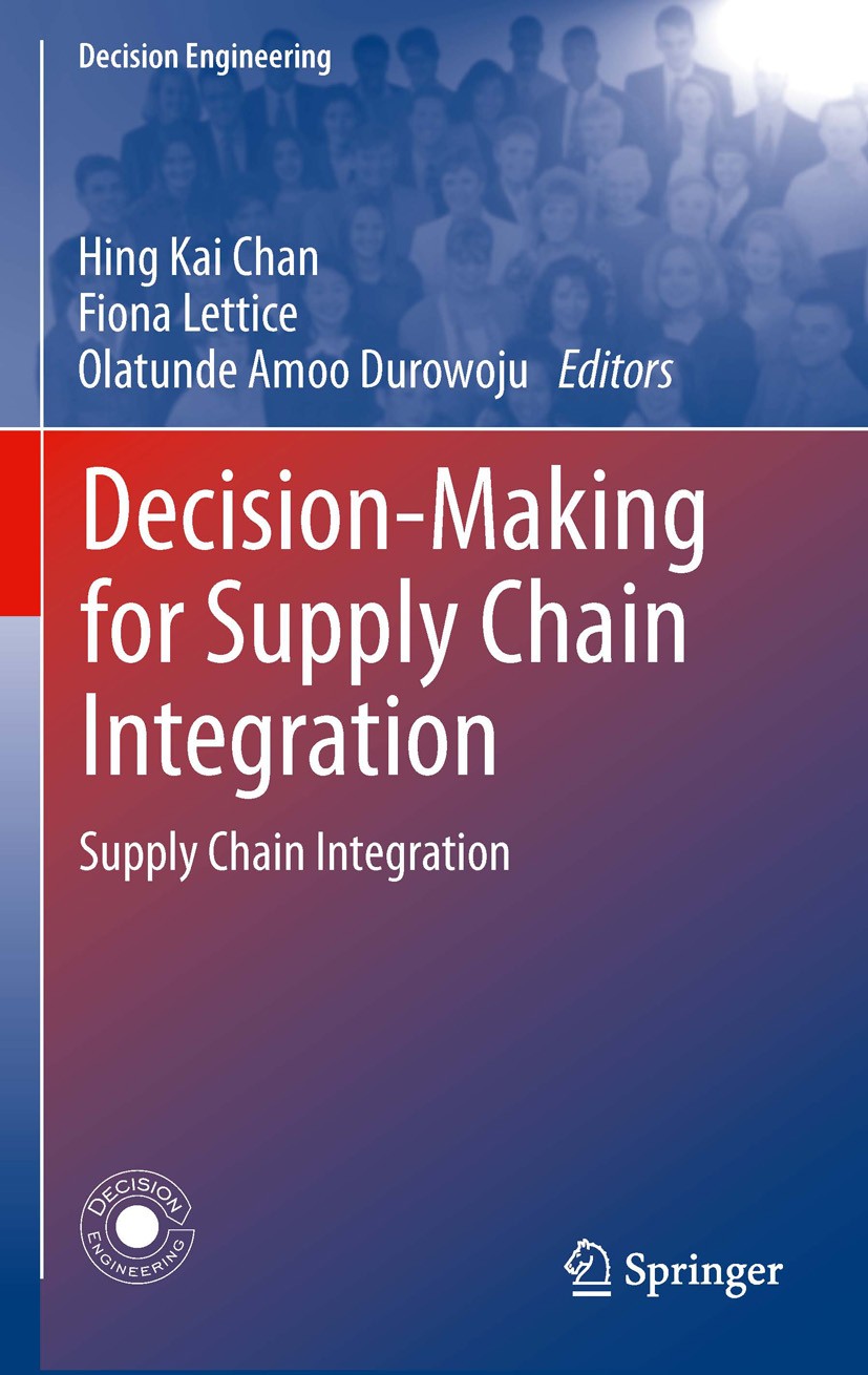 Titlebook: Decision-Making for Supply Chain Integration; Supply Chain Integra Hing Kai Chan,Fiona Lettice,Olatunde Amoo Durowoju Book 2012 Springer-Ve Titlebook: Decision-Making for Supply Chain Integration; Supply Chain Integra Hing Kai Chan,Fiona Lettice,Olatunde Amoo Durowoju Book 2012 Springer-Ve