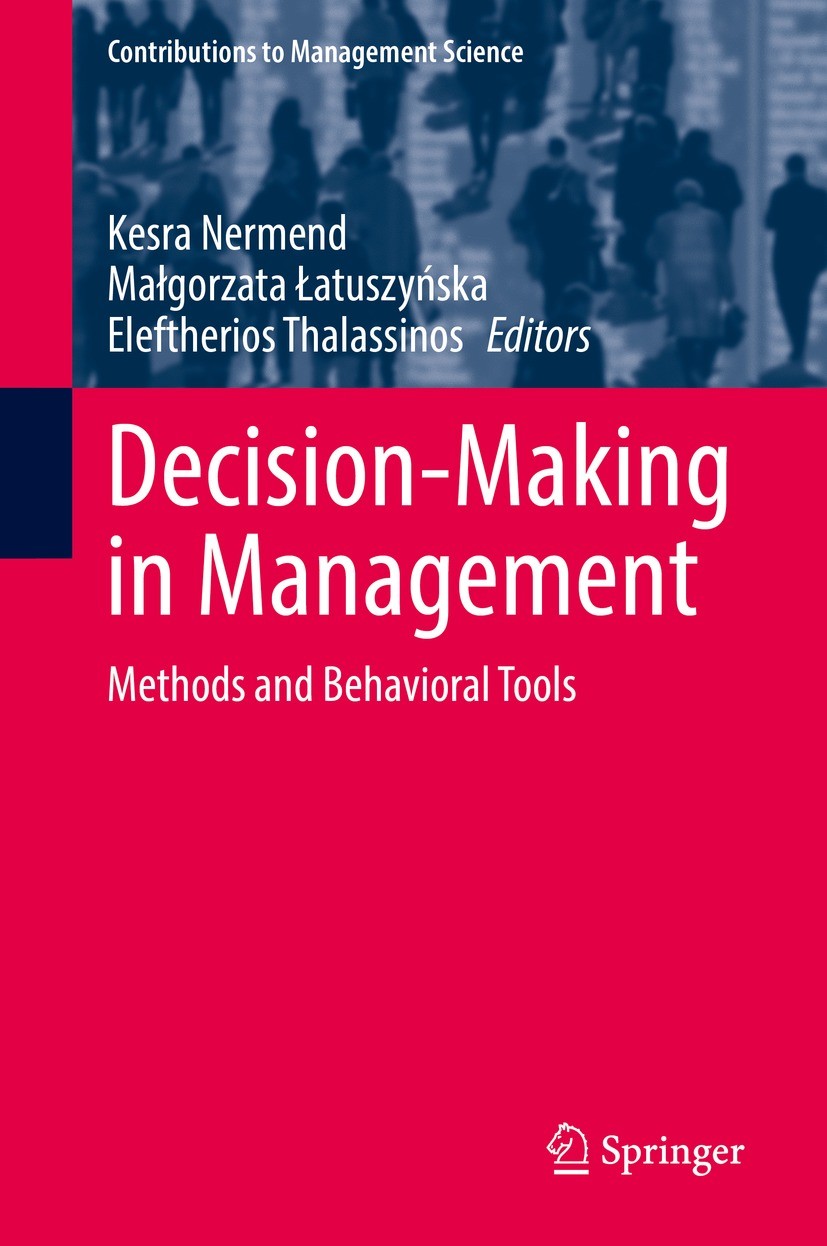 Titlebook: Decision-Making in Management; Methods and Behavior Kesra Nermend,Małgorzata Łatuszyńska,Eleftherios T Conference proceedings 2021 The Edit Titlebook: Decision-Making in Management; Methods and Behavior Kesra Nermend,Małgorzata Łatuszyńska,Eleftherios T Conference proceedings 2021 The Edit