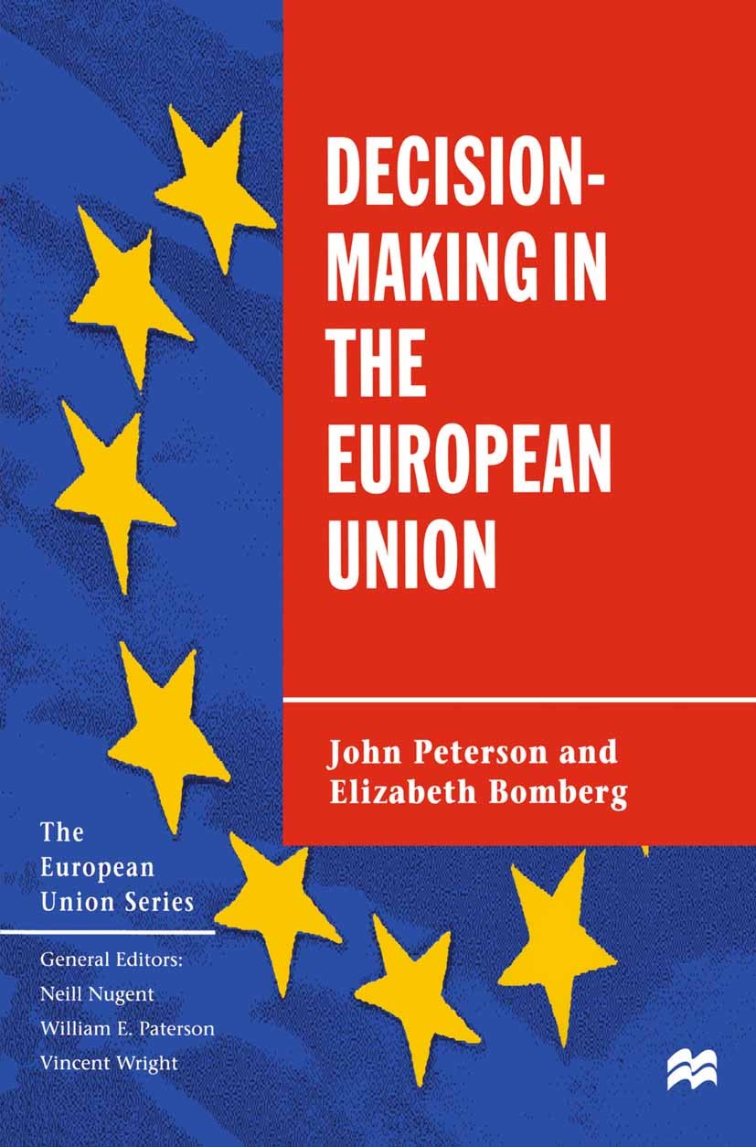 Titlebook: Decision-Making in the European Union; John Peterson,Elizabeth Bomberg Textbook 1999Latest edition John Peterson and Elizabeth Bomberg 199 Titlebook: Decision-Making in the European Union; John Peterson,Elizabeth Bomberg Textbook 1999Latest edition John Peterson and Elizabeth Bomberg 199