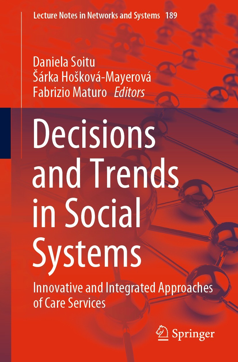 Titlebook: Decisions and Trends in Social Systems; Innovative and Integ Daniela Soitu,Šárka Hošková-Mayerová,Fabrizio Matu Book 2021 The Editor(s) (if Titlebook: Decisions and Trends in Social Systems; Innovative and Integ Daniela Soitu,Šárka Hošková-Mayerová,Fabrizio Matu Book 2021 The Editor(s) (if