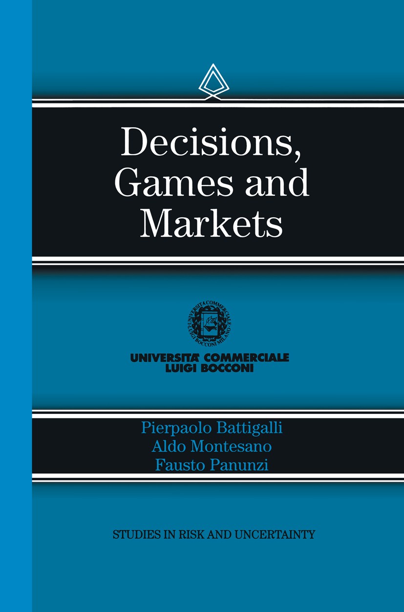 Titlebook: Decisions, Games and Markets; Pierpaolo Battigalli,Aldo Montesano,Fausto Panunzi Book 1997 Springer Science+Business Media New York 1997 d Titlebook: Decisions, Games and Markets; Pierpaolo Battigalli,Aldo Montesano,Fausto Panunzi Book 1997 Springer Science+Business Media New York 1997 d
