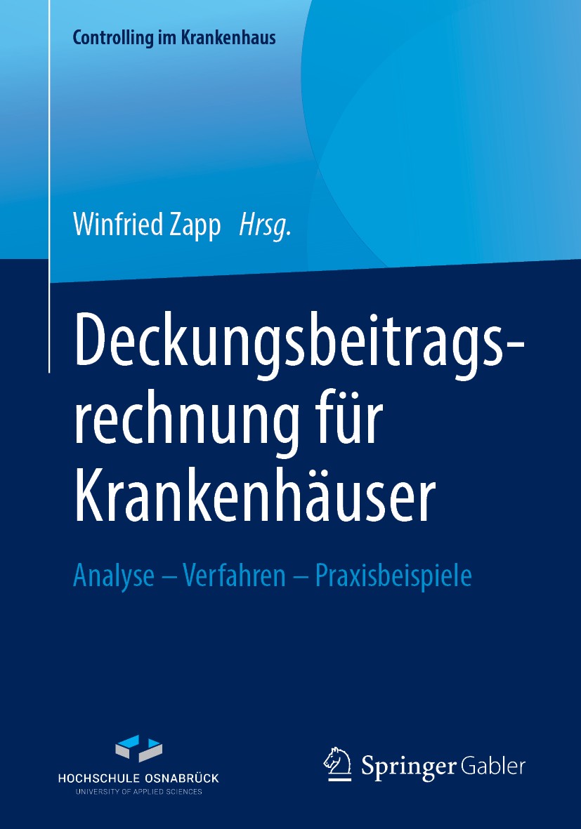 Titlebook: Deckungsbeitragsrechnung für Krankenhäuser; Analyse – Verfahren Winfried Zapp Book 2019 Der/die Herausgeber bzw. der/die Autor(en), exklus Titlebook: Deckungsbeitragsrechnung für Krankenhäuser; Analyse – Verfahren Winfried Zapp Book 2019 Der/die Herausgeber bzw. der/die Autor(en), exklus