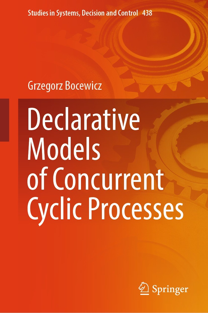 Titlebook: Declarative Models of Concurrent Cyclic Processes; Grzegorz Bocewicz Book 2023 The Editor(s) (if applicable) and The Author(s), under excl Titlebook: Declarative Models of Concurrent Cyclic Processes; Grzegorz Bocewicz Book 2023 The Editor(s) (if applicable) and The Author(s), under excl