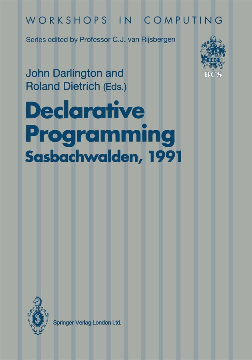 Titlebook: Declarative Programming, Sasbachwalden 1991; PHOENIX Seminar and John Darlington,Roland Dietrich (Dr. rer. nat.) Conference proceedings 19 Titlebook: Declarative Programming, Sasbachwalden 1991; PHOENIX Seminar and John Darlington,Roland Dietrich (Dr. rer. nat.) Conference proceedings 19