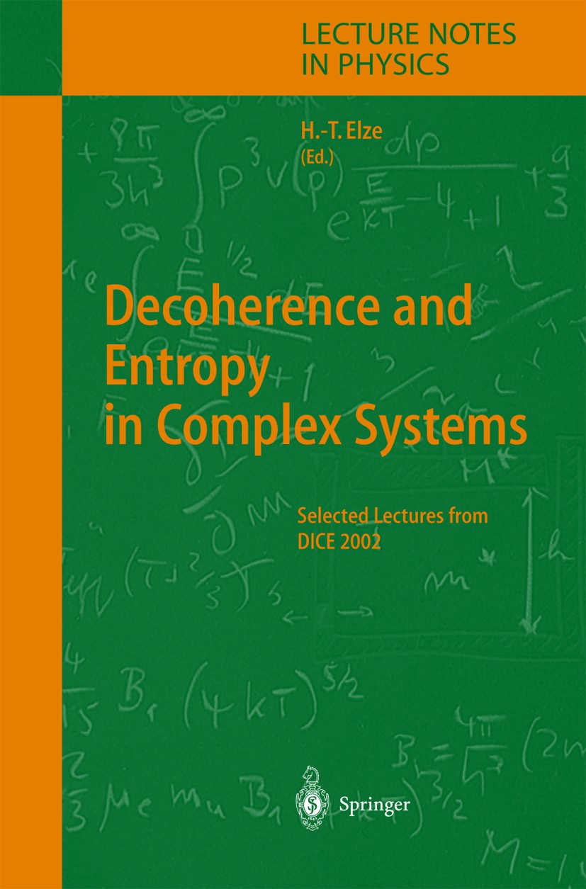 Titlebook: Decoherence and Entropy in Complex Systems; Selected Lectures fr Hans-Thomas Elze Book 2004 Springer-Verlag Berlin Heidelberg 2004 Cosmolog Titlebook: Decoherence and Entropy in Complex Systems; Selected Lectures fr Hans-Thomas Elze Book 2004 Springer-Verlag Berlin Heidelberg 2004 Cosmolog