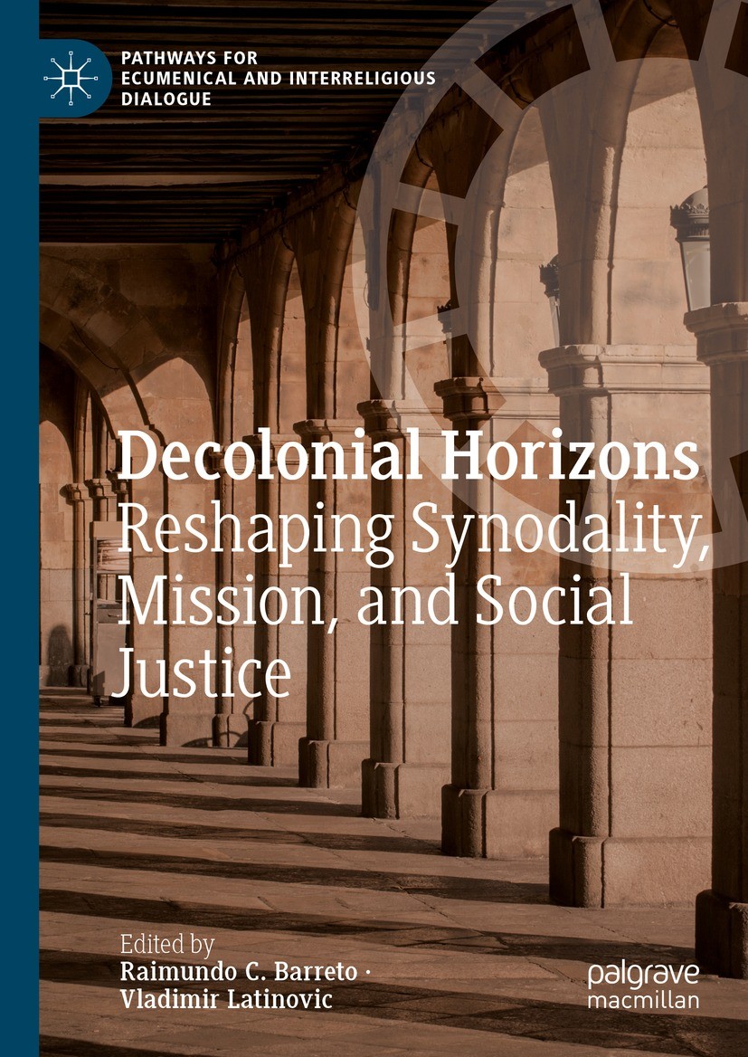 Titlebook: Decolonial Horizons; Reshaping Synodality Raimundo C. Barreto,Vladimir Latinovic Book 2023 The Editor(s) (if applicable) and The Author(s), Titlebook: Decolonial Horizons; Reshaping Synodality Raimundo C. Barreto,Vladimir Latinovic Book 2023 The Editor(s) (if applicable) and The Author(s),