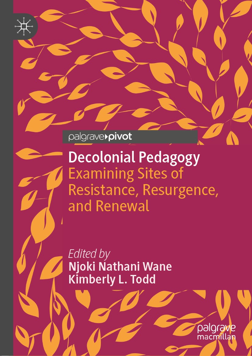 Titlebook: Decolonial Pedagogy; Examining Sites of Njoki Nathani Wane,Kimberly L. Todd Book 2018 The Editor(s) (if applicable) and The Author(s) 201 Titlebook: Decolonial Pedagogy; Examining Sites of Njoki Nathani Wane,Kimberly L. Todd Book 2018 The Editor(s) (if applicable) and The Author(s) 201
