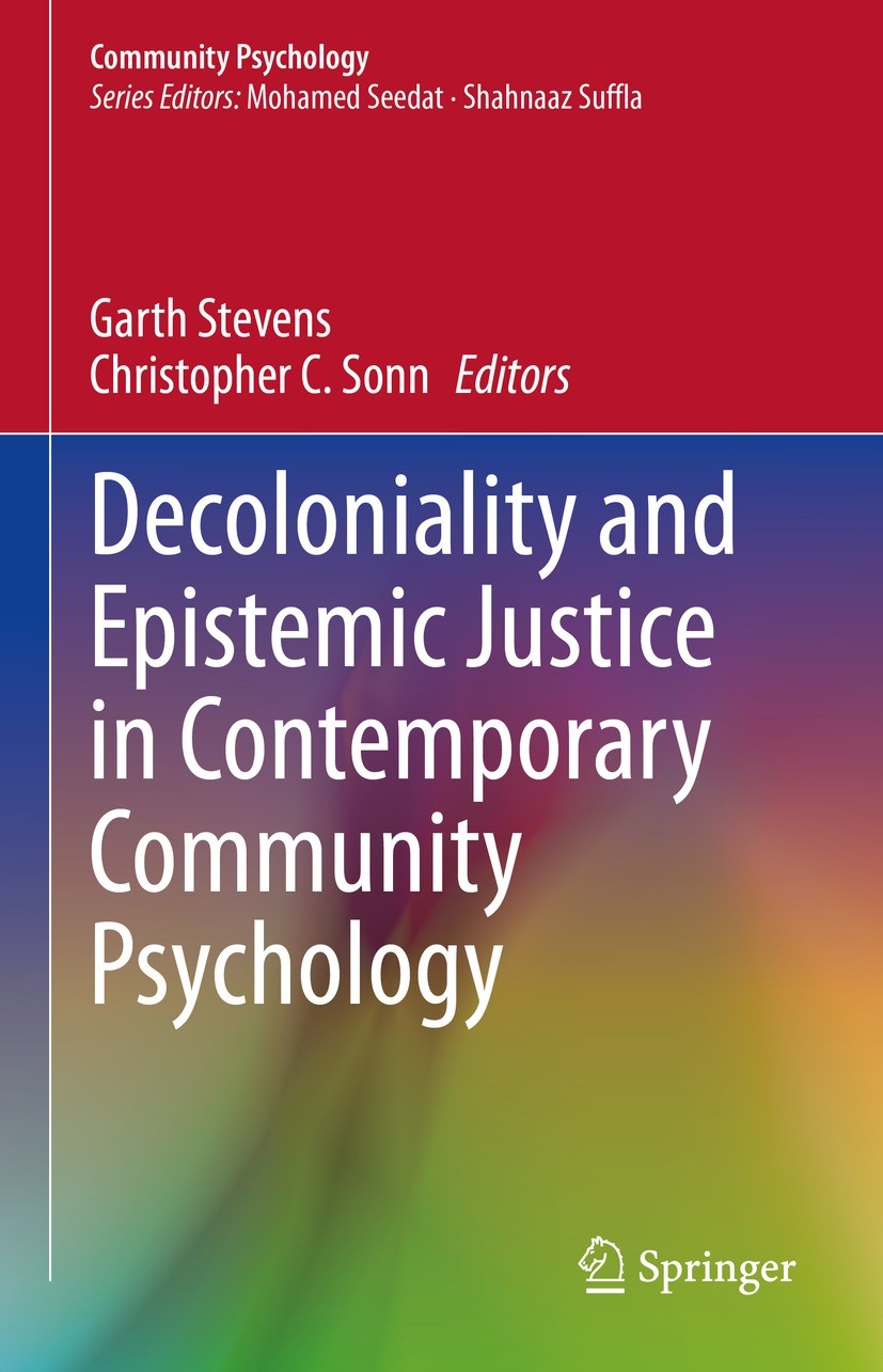Titlebook: Decoloniality and Epistemic Justice in Contemporary Community Psychology; Garth Stevens,Christopher C. Sonn Book 2021 Springer Nature Swit Titlebook: Decoloniality and Epistemic Justice in Contemporary Community Psychology; Garth Stevens,Christopher C. Sonn Book 2021 Springer Nature Swit