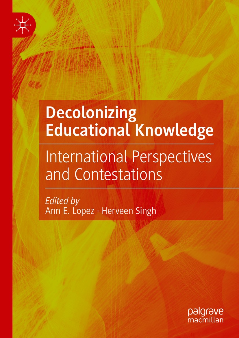 Titlebook: Decolonizing Educational Knowledge; International Perspe Ann E. Lopez,Herveen Singh Book 2024 The Editor(s) (if applicable) and The Author( Titlebook: Decolonizing Educational Knowledge; International Perspe Ann E. Lopez,Herveen Singh Book 2024 The Editor(s) (if applicable) and The Author(