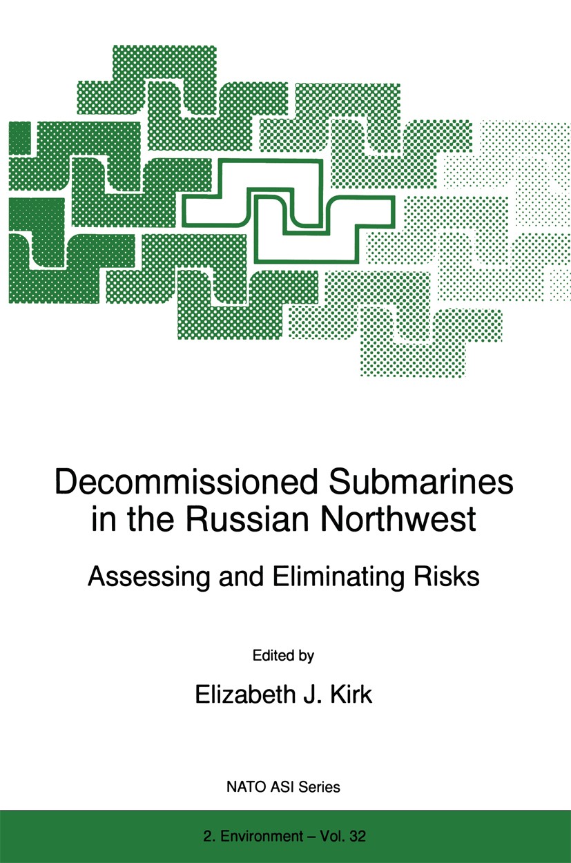 Titlebook: Decommissioned Submarines in the Russian Northwest; Assessing and Elimin Elizabeth J. Kirk Book 1997 Springer Science+Business Media Dordre Titlebook: Decommissioned Submarines in the Russian Northwest; Assessing and Elimin Elizabeth J. Kirk Book 1997 Springer Science+Business Media Dordre