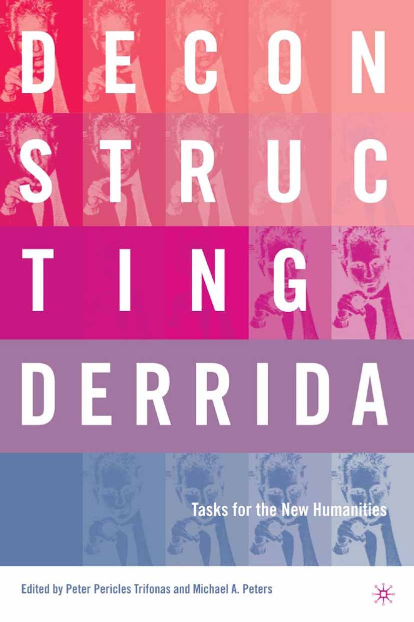 Titlebook: Deconstructing Derrida; Tasks for the New Hu Peter Pericles Trifonas,Michael A. Peters Book 2005 Peter Pericles Trifonas and Michael A. Pet Titlebook: Deconstructing Derrida; Tasks for the New Hu Peter Pericles Trifonas,Michael A. Peters Book 2005 Peter Pericles Trifonas and Michael A. Pet