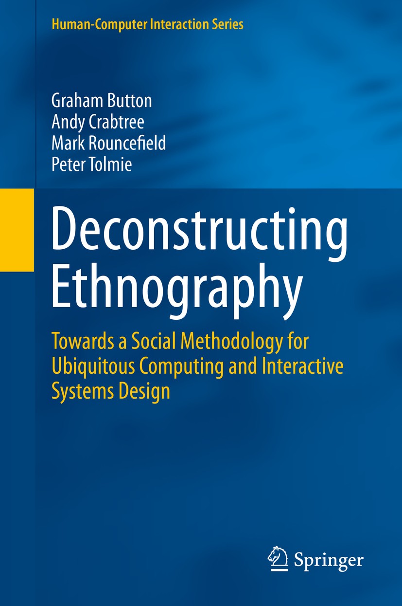 Titlebook: Deconstructing Ethnography; Towards a Social Met Graham Button,Andy Crabtree,Peter Tolmie Book 2015 Springer International Publishing Switz Titlebook: Deconstructing Ethnography; Towards a Social Met Graham Button,Andy Crabtree,Peter Tolmie Book 2015 Springer International Publishing Switz