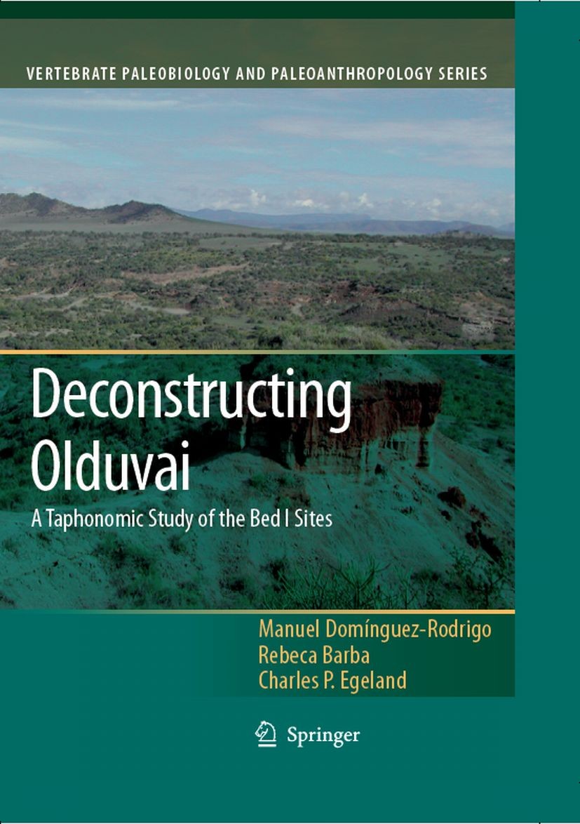 Titlebook: Deconstructing Olduvai: A Taphonomic Study of the Bed I Sites; Manuel Domínguez-Rodrigo,Rebeca Barba Egido,Charle Book 2007 Springer Scien Titlebook: Deconstructing Olduvai: A Taphonomic Study of the Bed I Sites; Manuel Domínguez-Rodrigo,Rebeca Barba Egido,Charle Book 2007 Springer Scien